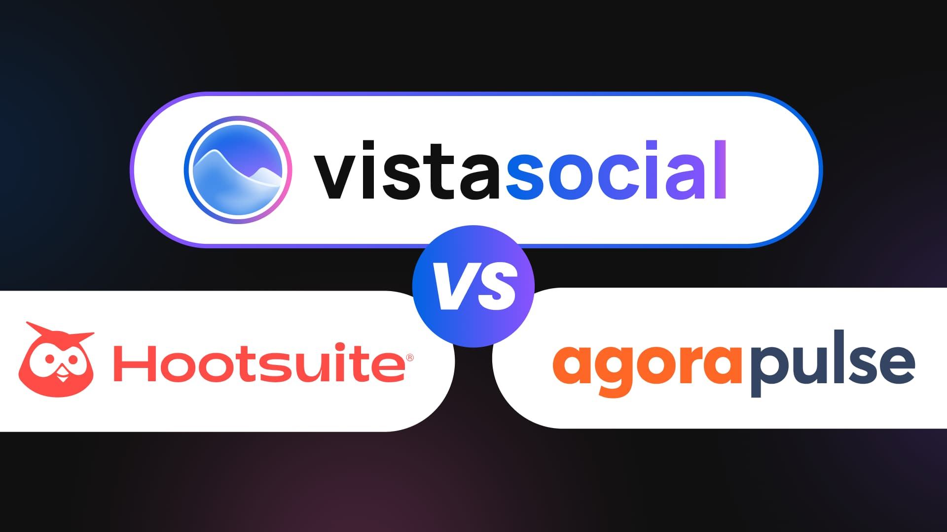 Hootsuite vs. Agorapulse vs. Vista Social: Which Platform Fits Your Team in 2026?