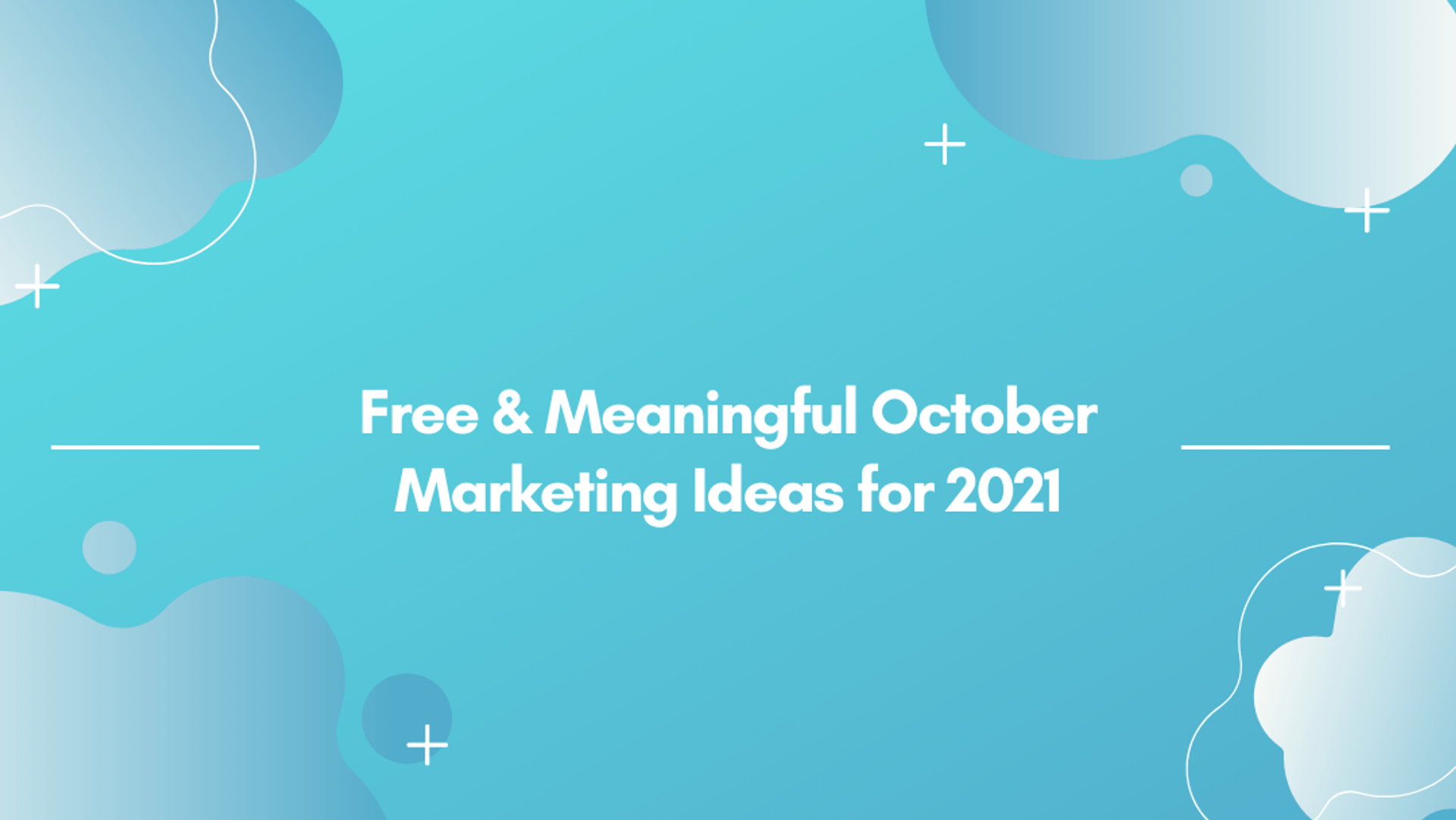 Free & Meaningful October Marketing Ideas for 2021