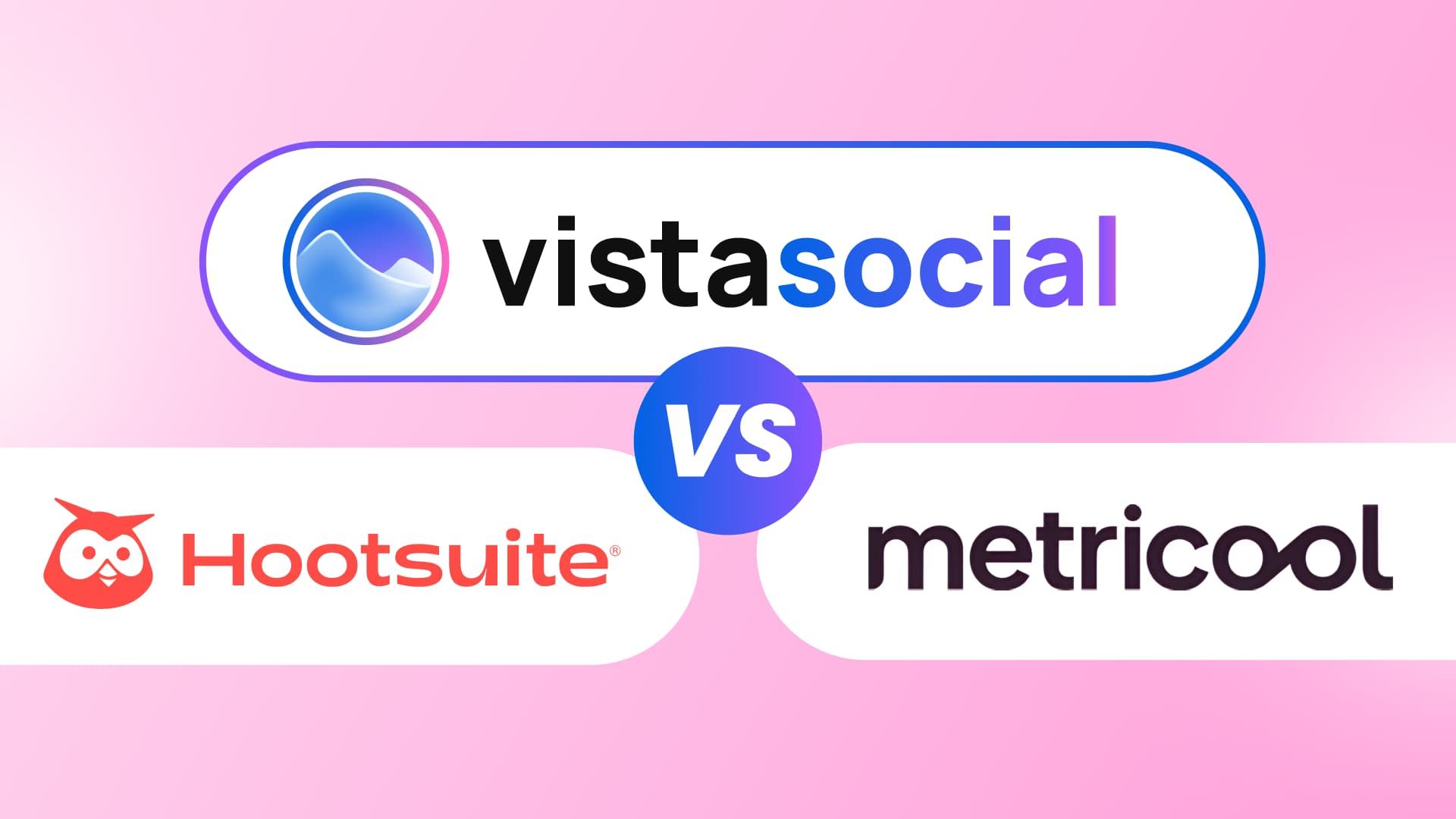 Metricool vs. Hootsuite vs. Vista Social: Which Tool Fits Your Team in 2026?